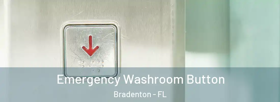  Emergency Washroom Button Bradenton - FL