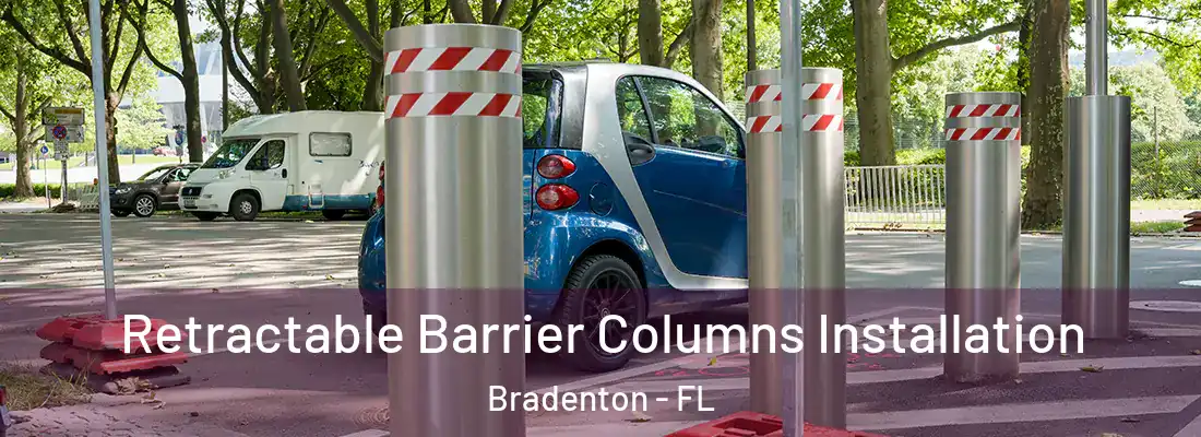 Retractable Barrier Columns Installation Bradenton - FL